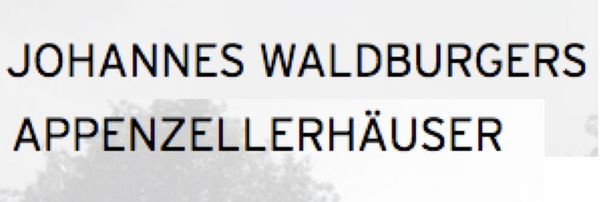Zu Beispielhaftes mit "Johannes Waldburgers Appenzellerhäuser"